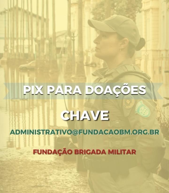 Brigada Militar Disponibiliza Pix Para Ajudar Policiais Militares Atingidos Pelas Enchentes do RS