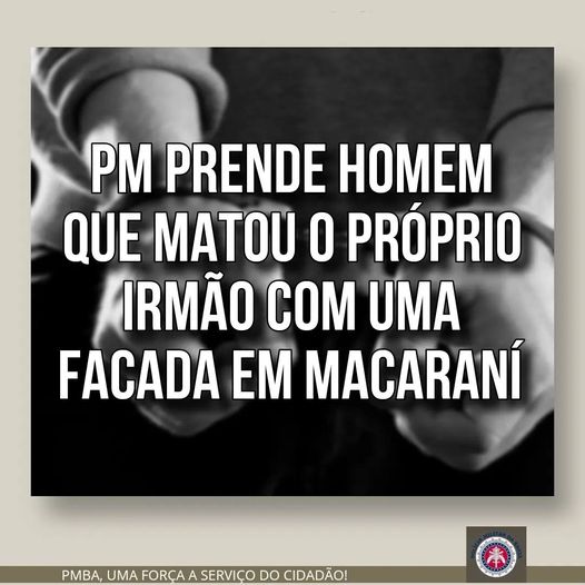 5° Pelotão da 8ª CIPM Age Rápido e Prende homem que ceifou com a vida do Próprio Irmão em Macaraní